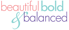 Beautiful Bold & Balanced